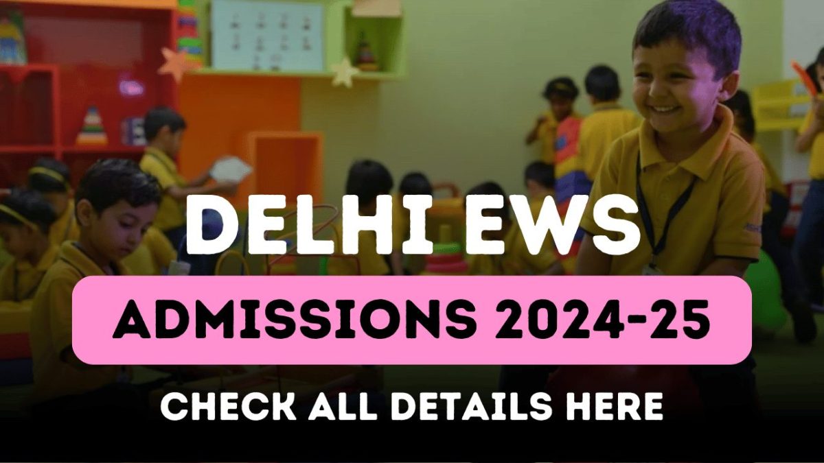 Delhi EWS Admission 202425 Form Last Date; Check Eligibility and Apply